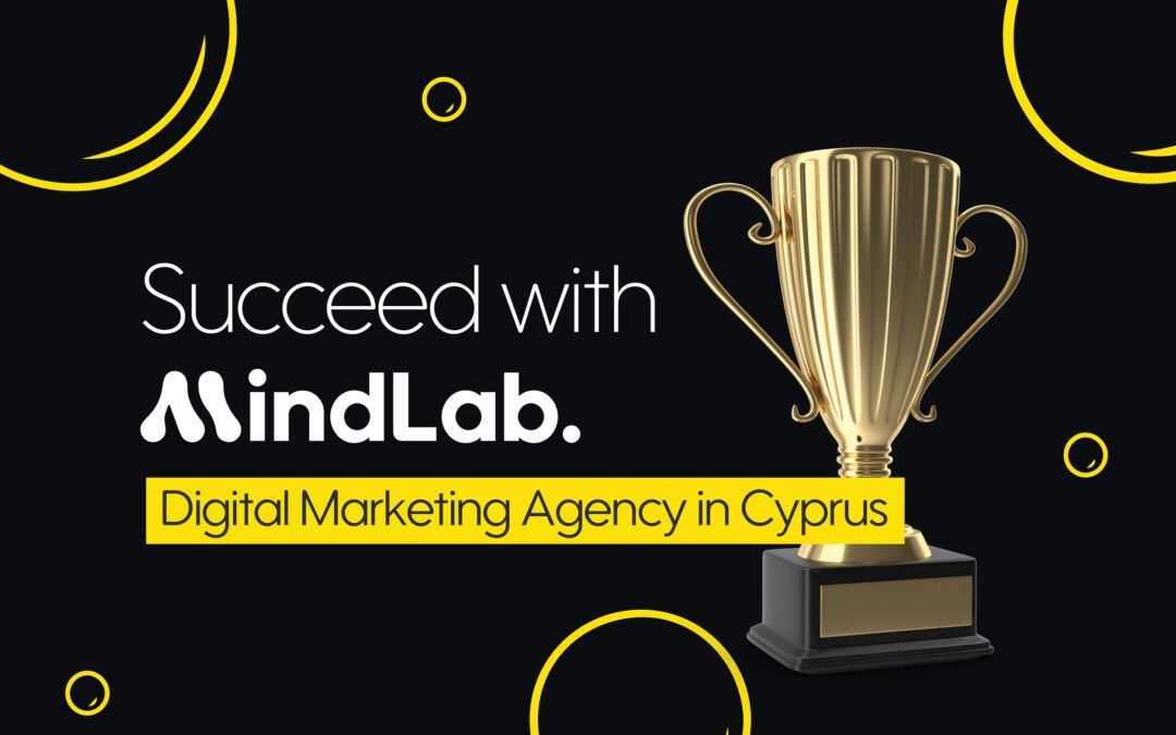 Succeed with Mindlab – Digital Marketing Agency in Cyprus