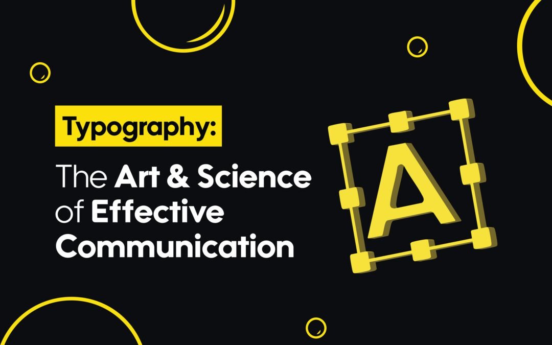 Typography: The Art and Science of Effective Communication