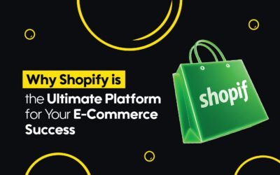 Why Shopify is the Ultimate Platform for Your E-Commerce Success