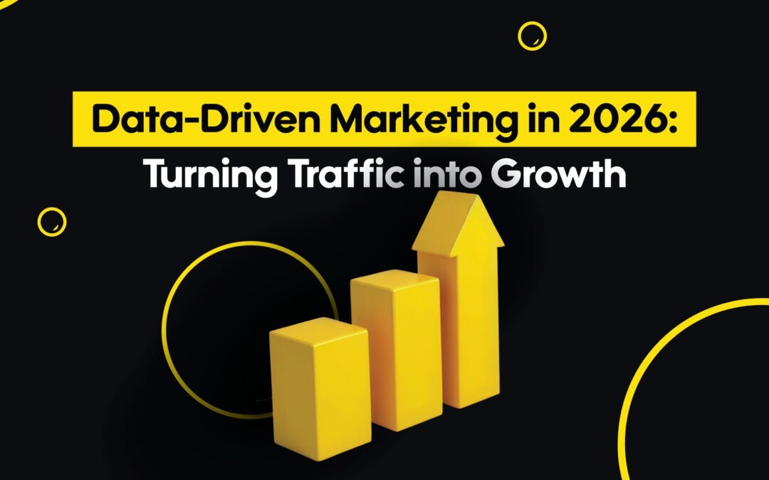 Data-Driven Marketing in 2026: Turning Traffic into Growth