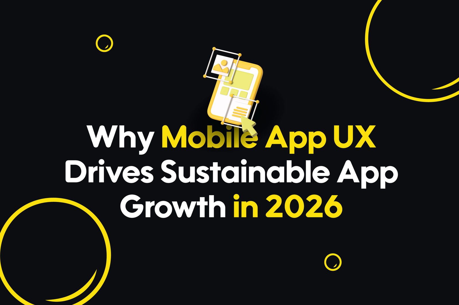 Why-Mobile-App-UX-Drives-Sustainable-App-Growth-in-2026 Mobile App UX